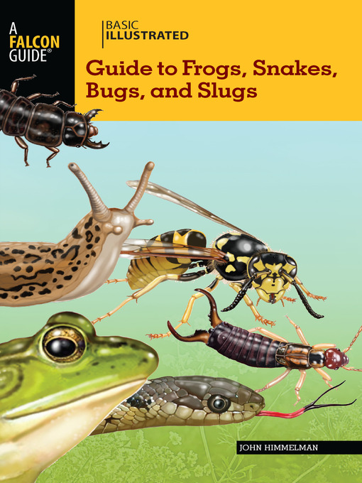 Title details for Basic Illustrated Guide to Frogs, Snakes, Bugs, and Slugs by John Himmelman - Wait list